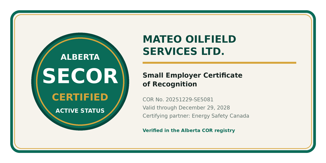 Alberta SECOR certified: Mateo Oilfield Services Ltd. holds a Small Employer Certificate of Recognition, COR number 20251229-SE5081, valid through 29 December 2028, certifying partner Energy Safety Canada